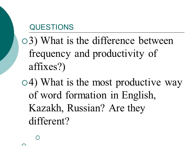 QUESTIONS 3) What is the difference between frequency and productivity of affixes?) 4) What